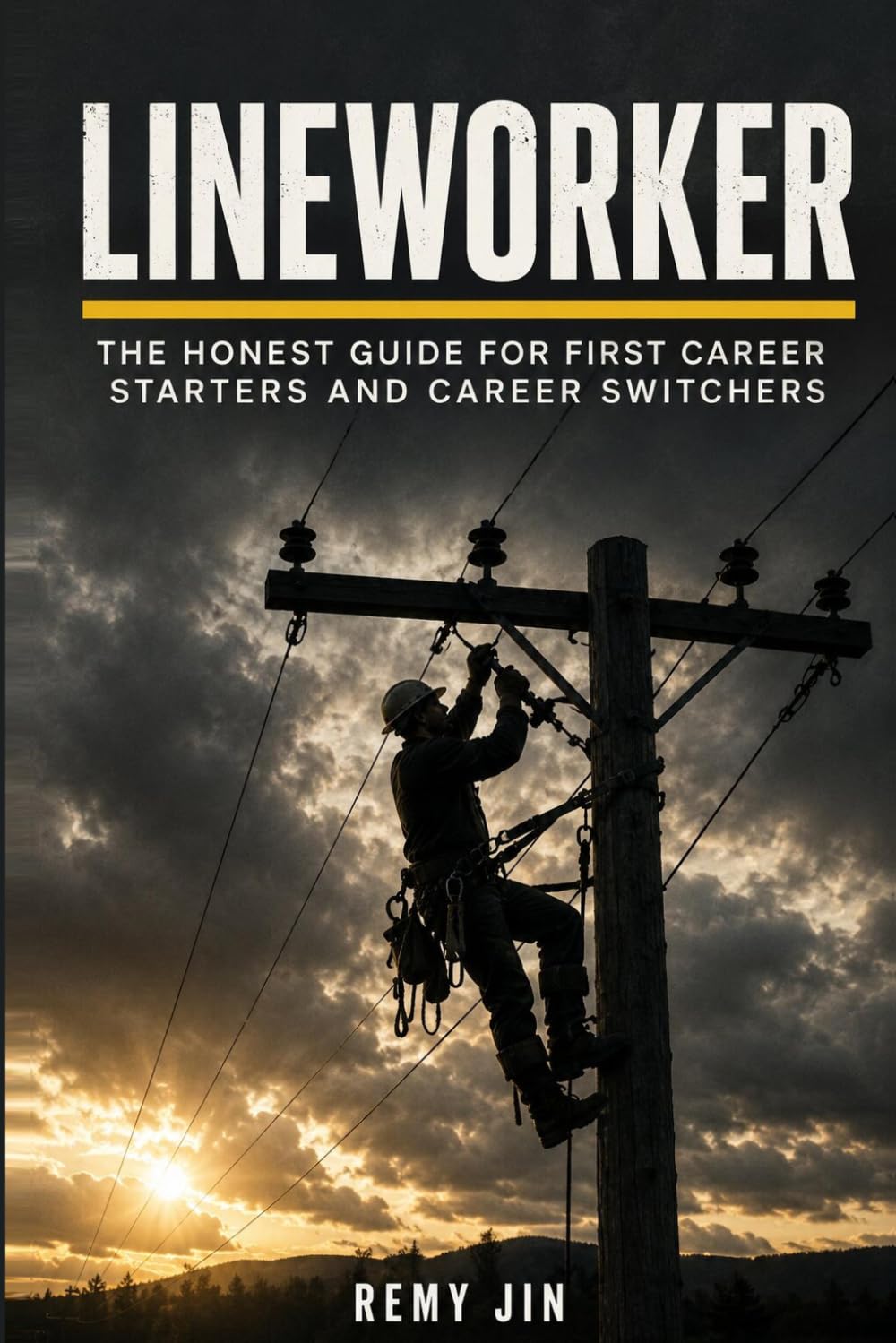 Lineworker: The Honest Guide for First Career Starters and Career Switchers (The Honest Guide Career Series)