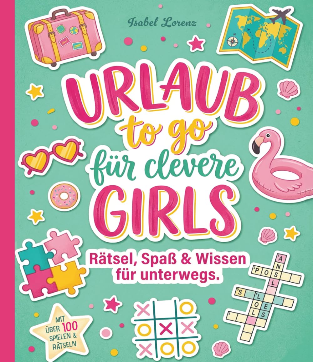 Urlaub to go für clevere Girls: Das große Mitmach-Reisebuch für Mädchen: Offline-Spaß, Rätsel & Wissen für unterwegs – mit Reisetagebuch