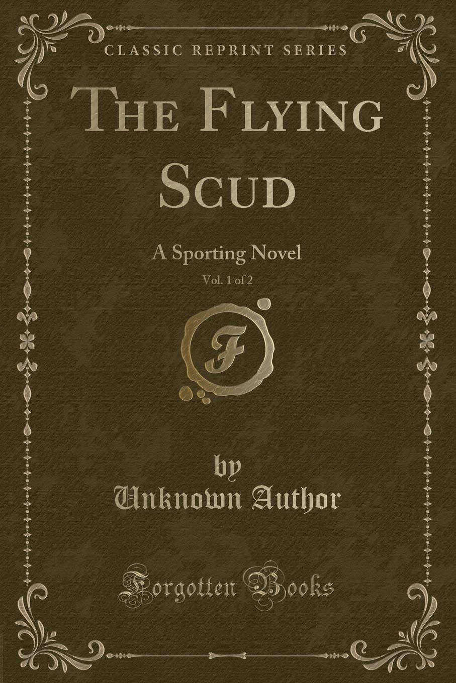 The Flying Scud, Vol. 1 of 2: A Sporting Novel (Classic Reprint)