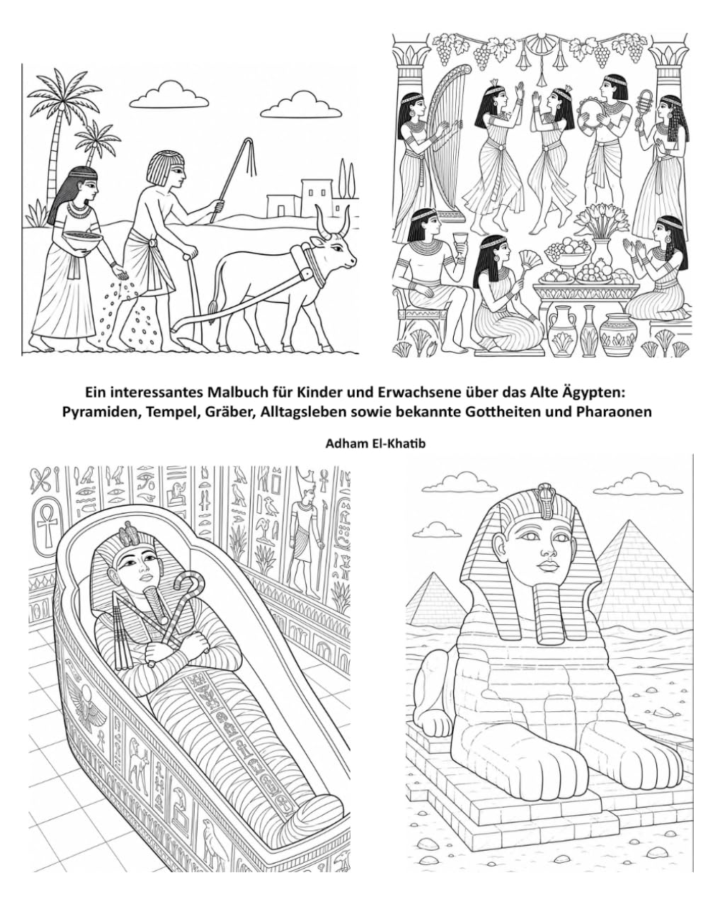 Ein interessantes Malbuch für Kinder und Erwachsene über das Alte Ägypten: Pyramiden, Tempel, Gräber, Alltagsleben sowie bekannte Gottheiten und Pharaonen
