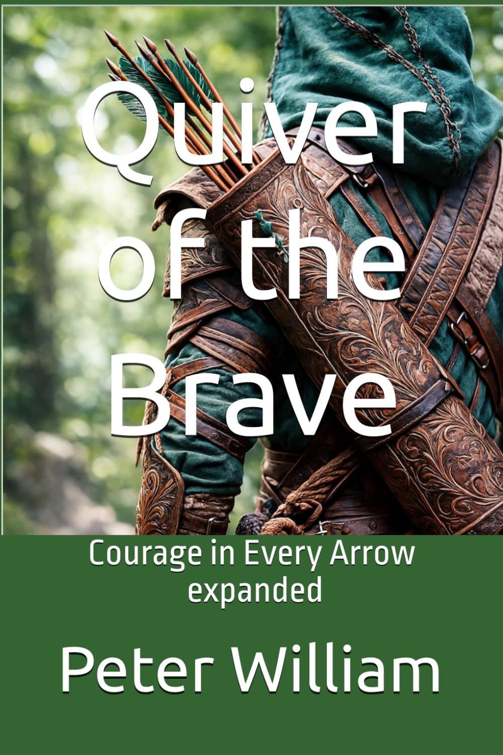 Quiver of the Brave: Courage in Every Arrow - expanded - Expanded 6 x 9 Edition