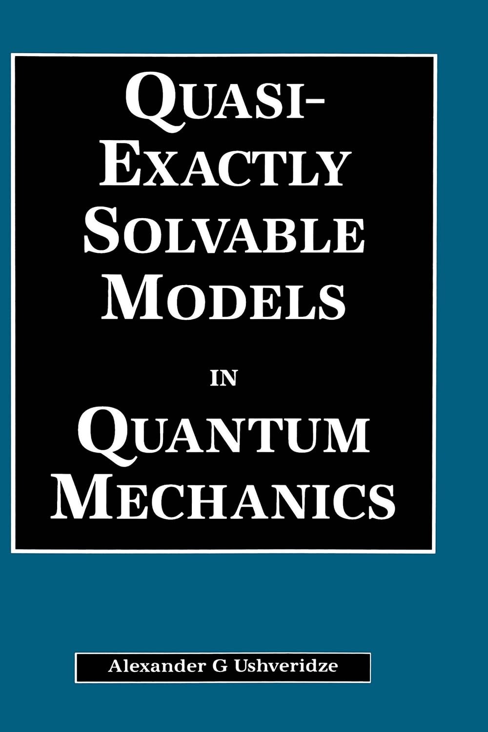 Quasi-Exactly Solvable Models in Quantum Mechanics      1st Edition, Kindle Edition