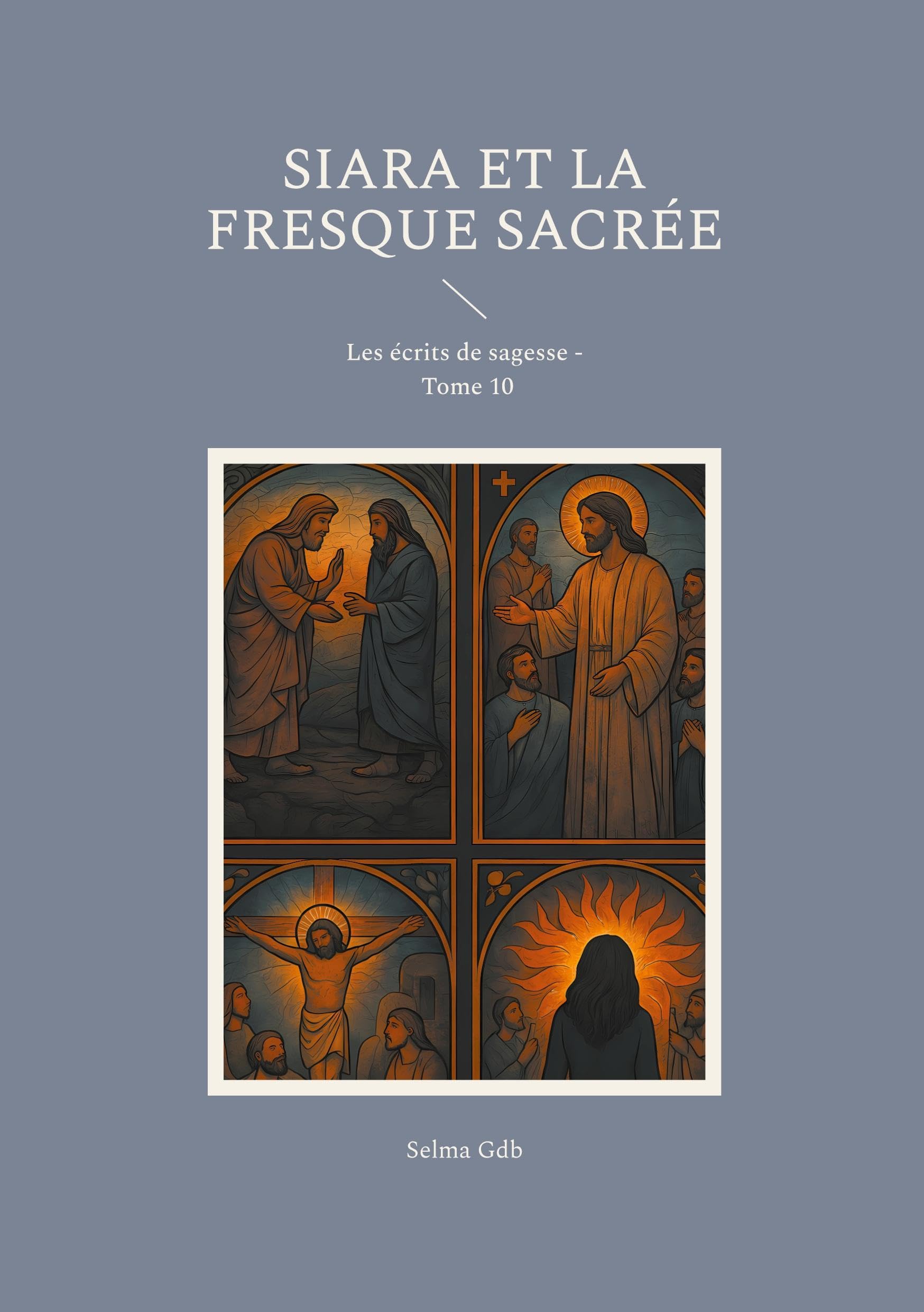 Siara et la fresque sacrée: Les écrits de sagesse - Tome 10