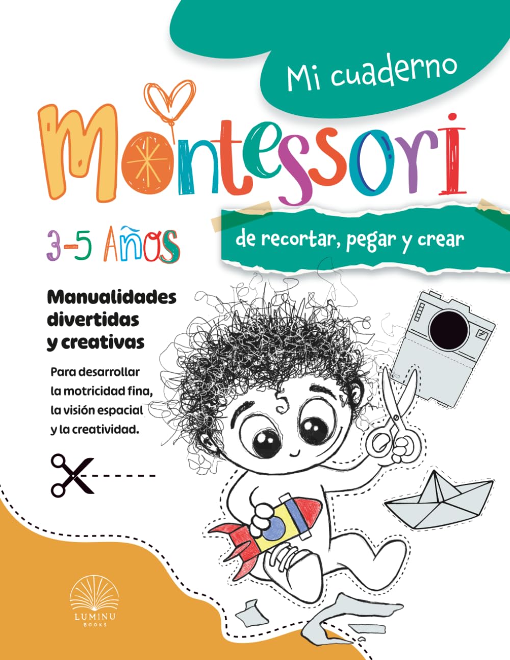 Mi cuaderno Montessori para aprender a recortar, pegar y crear: Libro de actividades y manualidades en papel recortables para niños de 3-4-5 años . ... las tijeras, desarrollando la creatividad