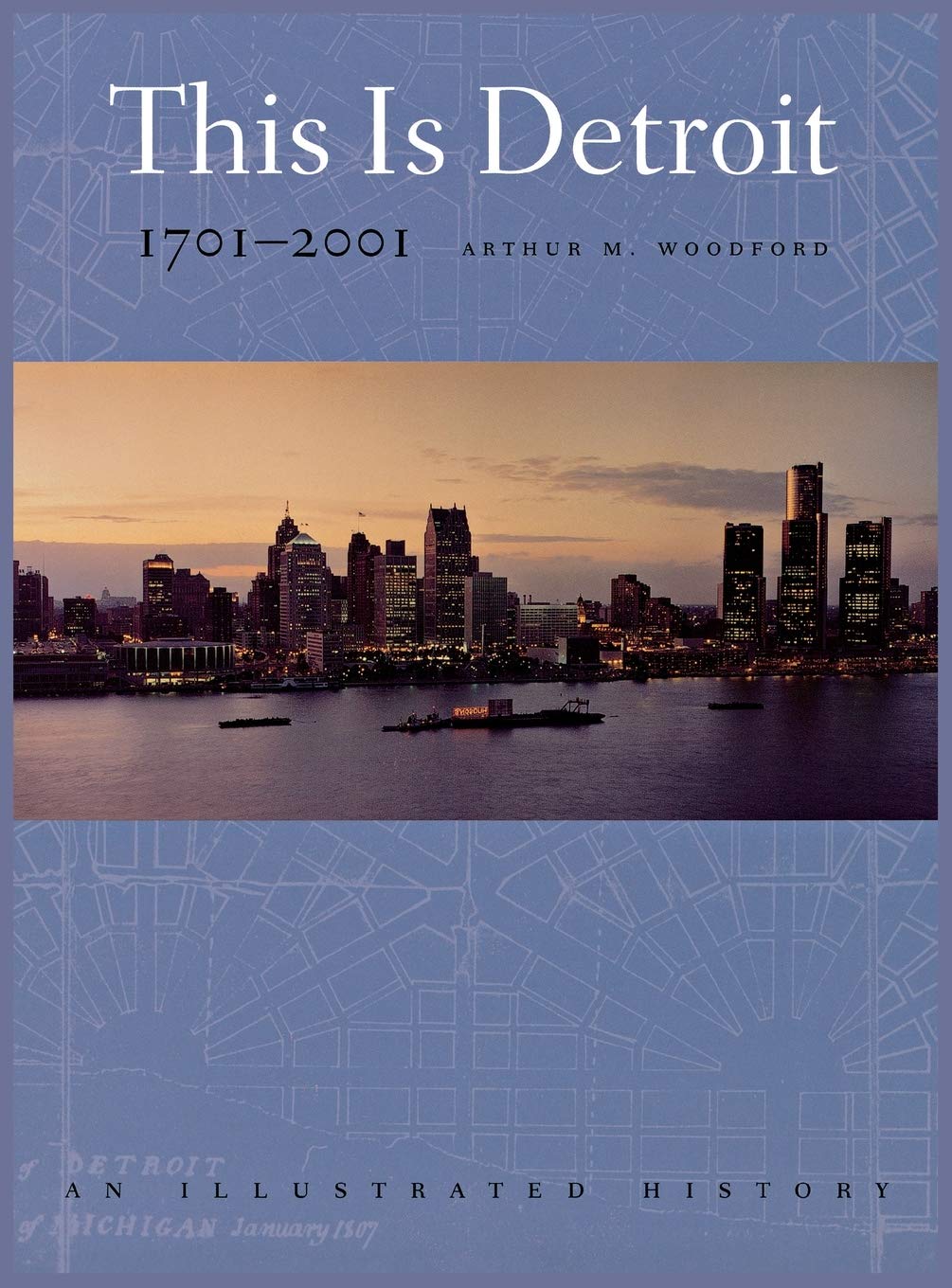 This Is Detroit, 1701-2001: An Illustrated History (Great Lakes Books)