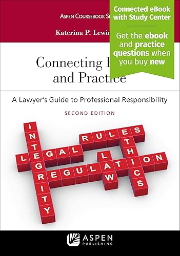 Connecting Ethics and Practice: A Lawyer's Guide to Professional Responsibility (Aspen Coursebook)