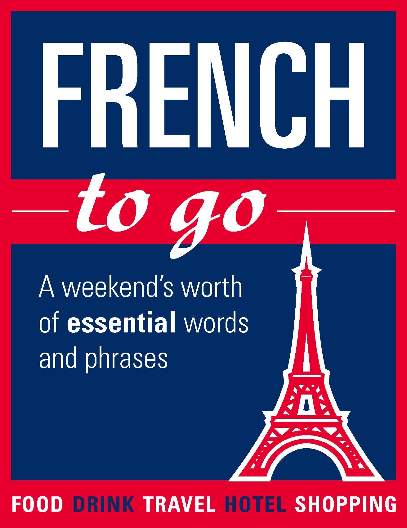Buy French To Go: A Weekend'S Worth Of Essential Words And Phrases — BookShops.in
