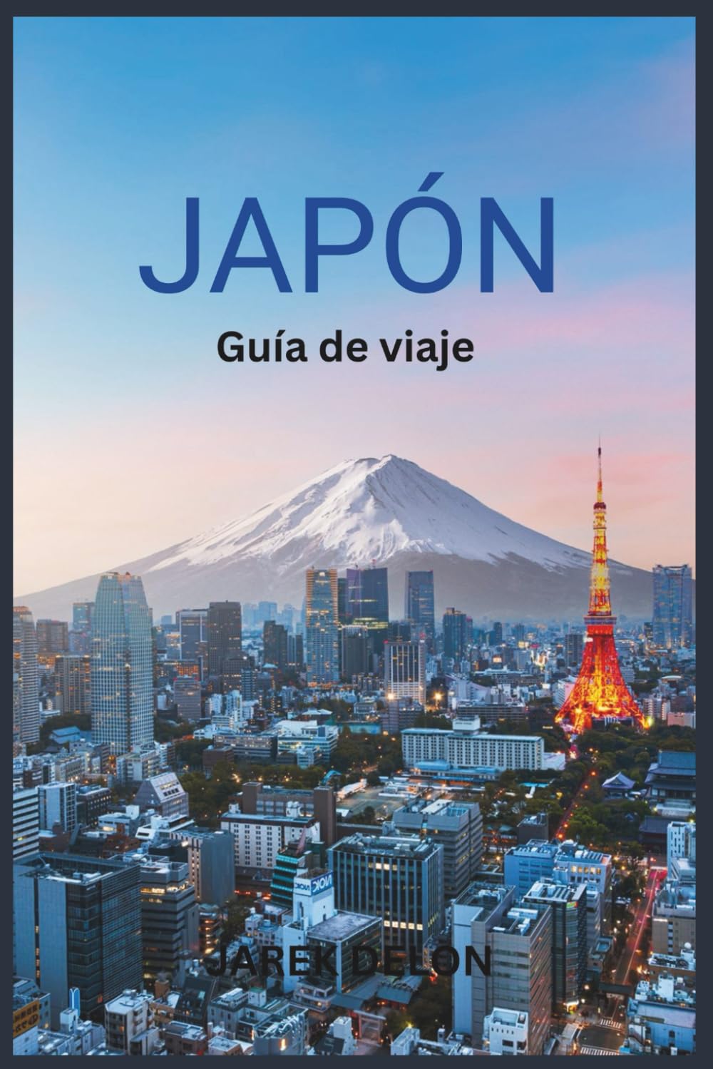 JAPÓN GUÍA DE VIAJE 2026: Descubriendo castillos antiguos, jardines tradicionales, gastronomía local y recorriendo el monte Fuji