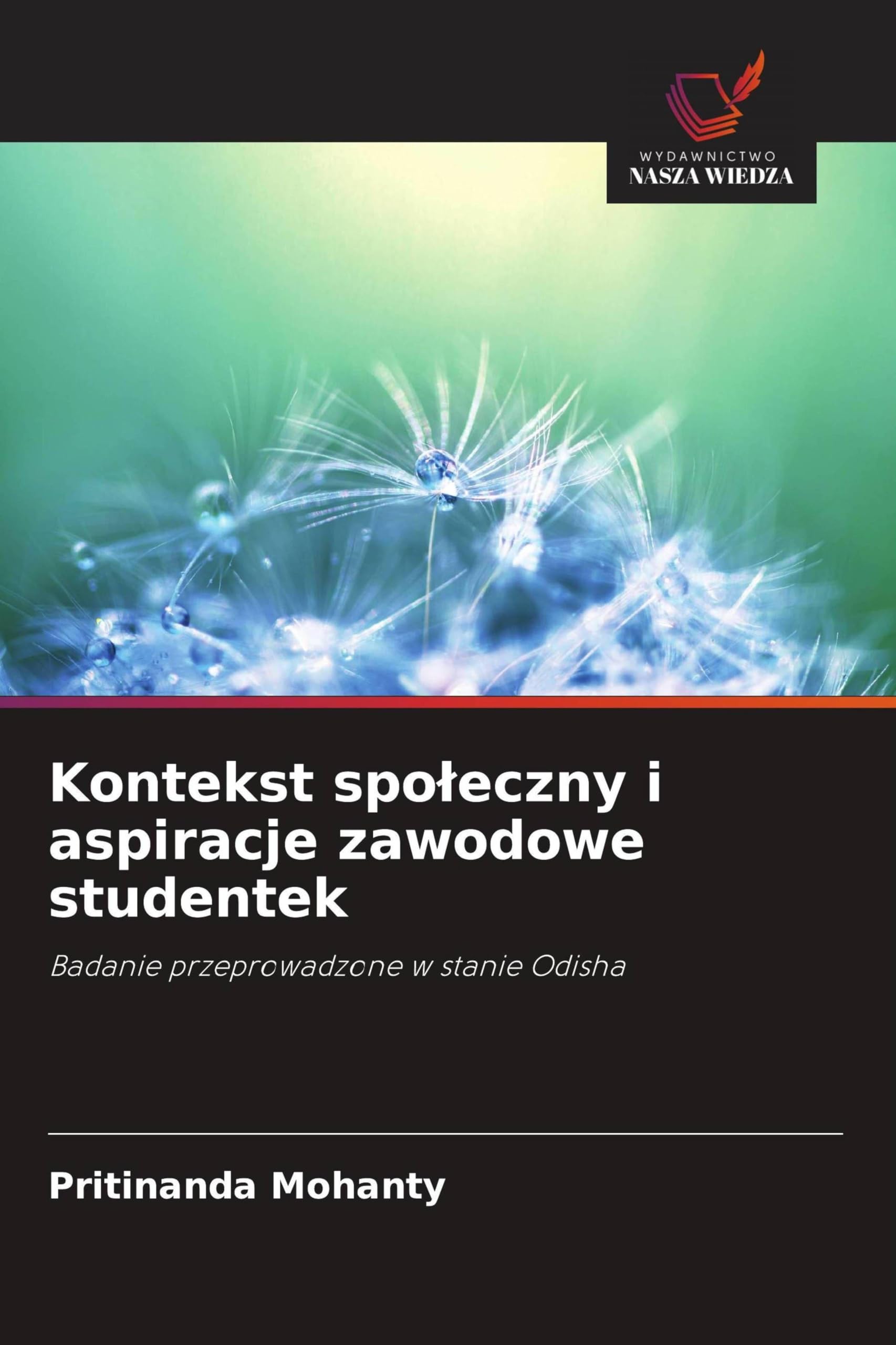 Kontekst spoleczny i aspiracje zawodowe studentek: Badanie przeprowadzone w stanie Odisha