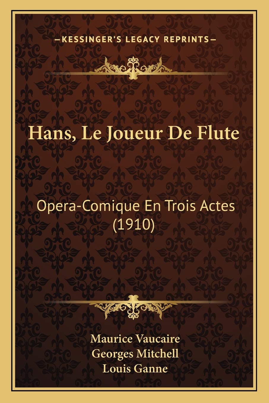 Hans, Le Joueur De Flute: Opera-Comique En Trois Actes (1910)