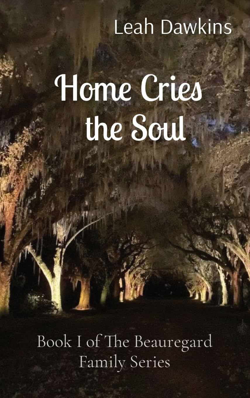 Home Cries the Soul: Book I of The Beauregard Family Series