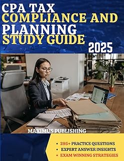 CPA TAX COMPLIANCE AND PLANNING STUDY GUIDE 2025: 295+ practice questions, expert answer insights, and exam- winning strat...