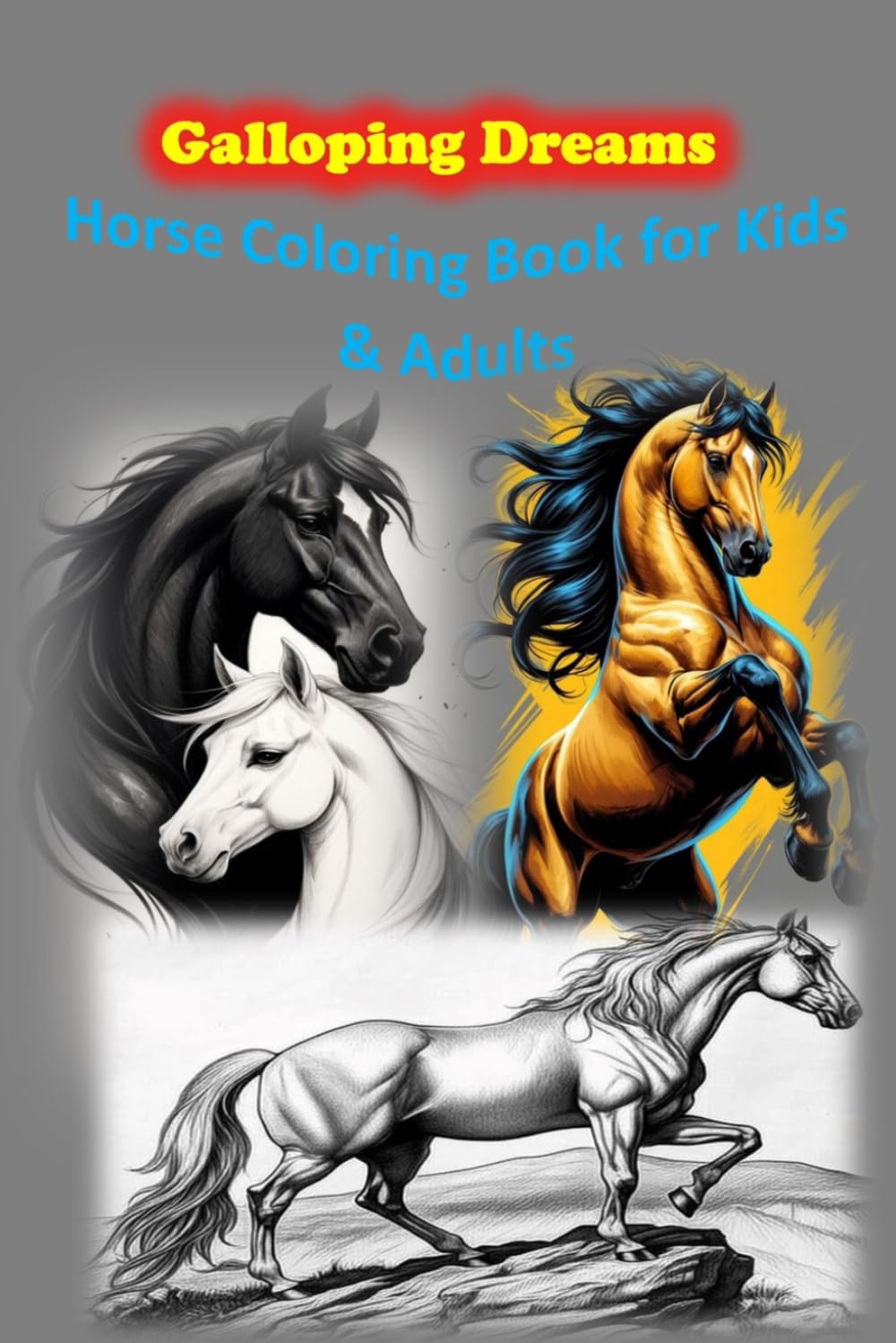 Galloping Dreams: Horse Coloring Book for Kids & Adults: Majestic Horses, Detailed Designs & Stress-Relieving Pages for Endless Creative Fun