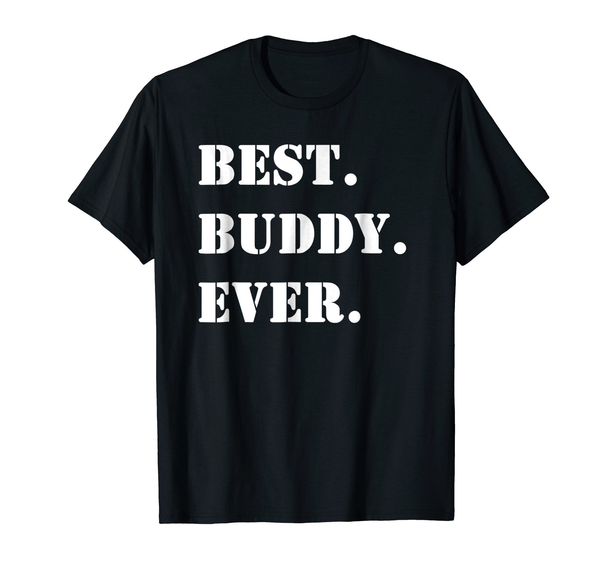 Best Buddy Ever T-Shirt for Buddies Tee funny T-ShirtOEKO-TEX STANDARD 100