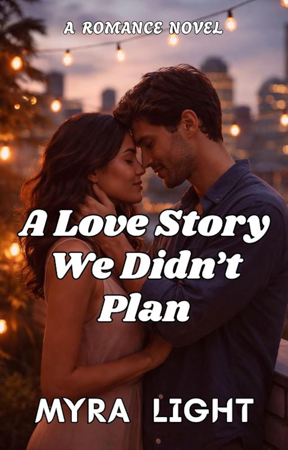 A Love Story We Didn’t Plan: A Romance Novel