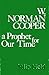 W. Norman Cooper a Prophet for Our Time
