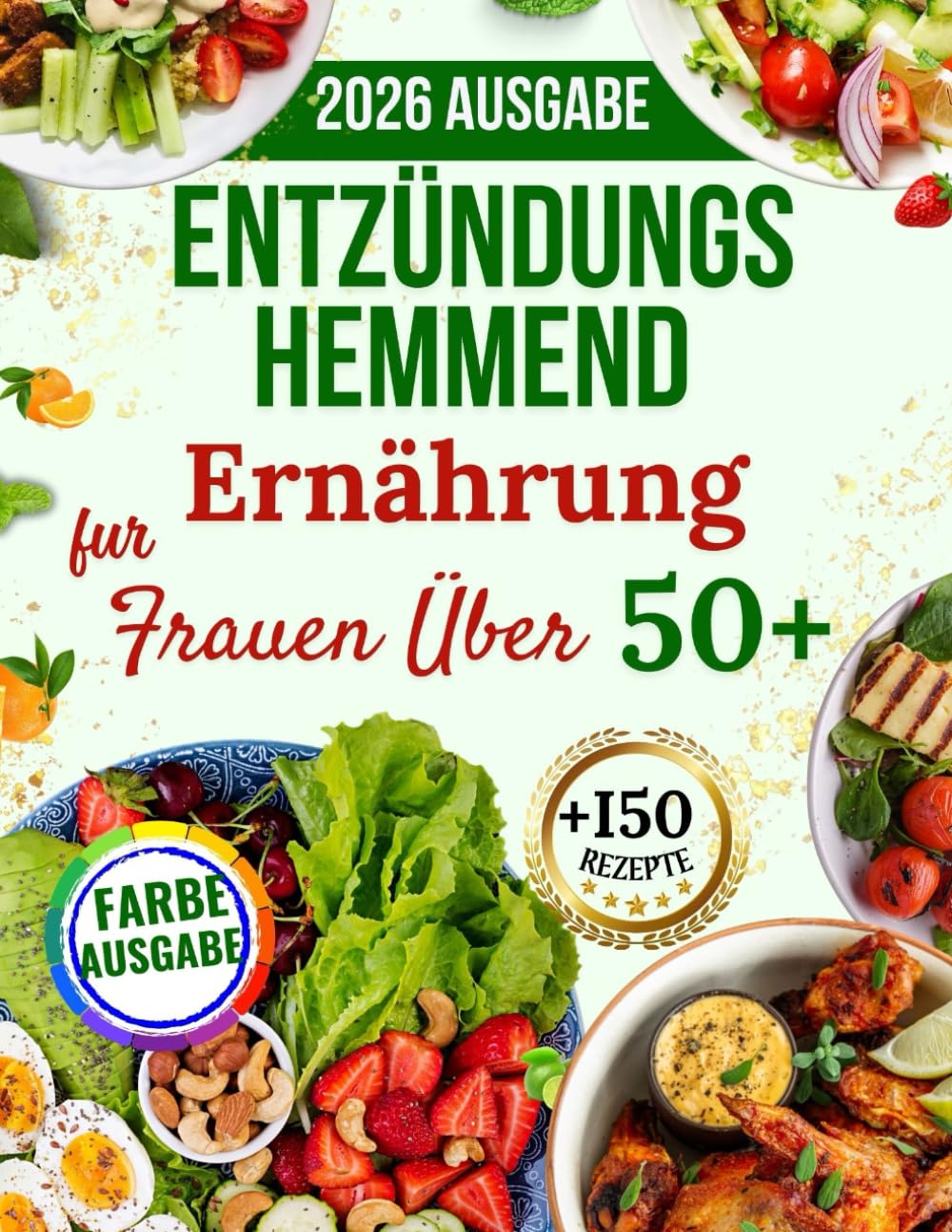 Entzündungshemmend Ernährung Für Frauen Über 50: Über 150 schnelle, leckere und stressfreie Rezepte für einen gesunden Darm, weniger Gelenkschmerzen ... 30-Tage-Ernährungsplan und Bonusmaterial