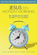 Jesus on Monday Morning: The Sermon on the Mount, Volume 2: The Teachings