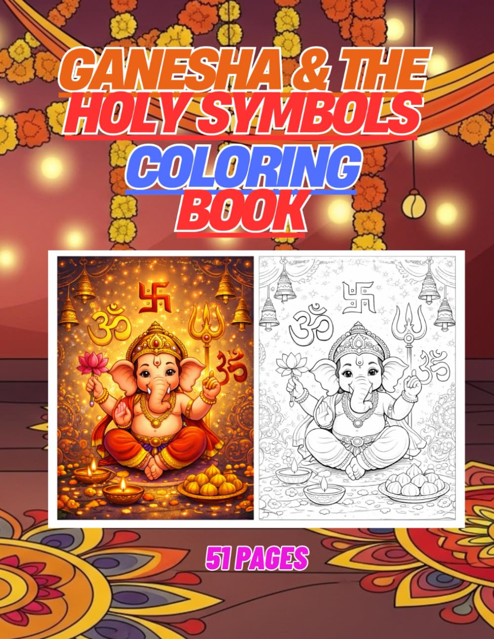 Ganesha & The Holy Symbols: 51 Sacred Coloring Pages of Little Ganesha with Divine Hindu Symbols for Kids (Ages 4-10) (All Ganesha Coloring Book Series)