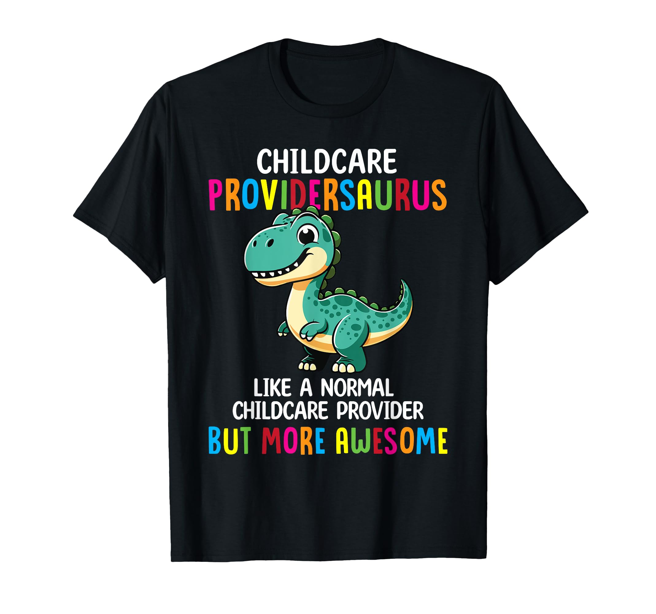 Childcare Providersaurus Cute Dinosaur Daycare Boys Girls T-Shirt