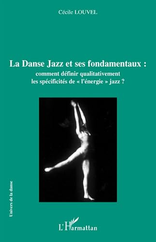 La Danse Jazz et ses fondamentaux : comment définir qualitativement les spécificités de "l'énergie jazz"