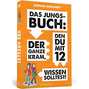DAS JUNGS-BUCH 12 Der ganze Kram den du mit 12 wissen solltest Der ganze Kram den du mit 12 wissen solltest