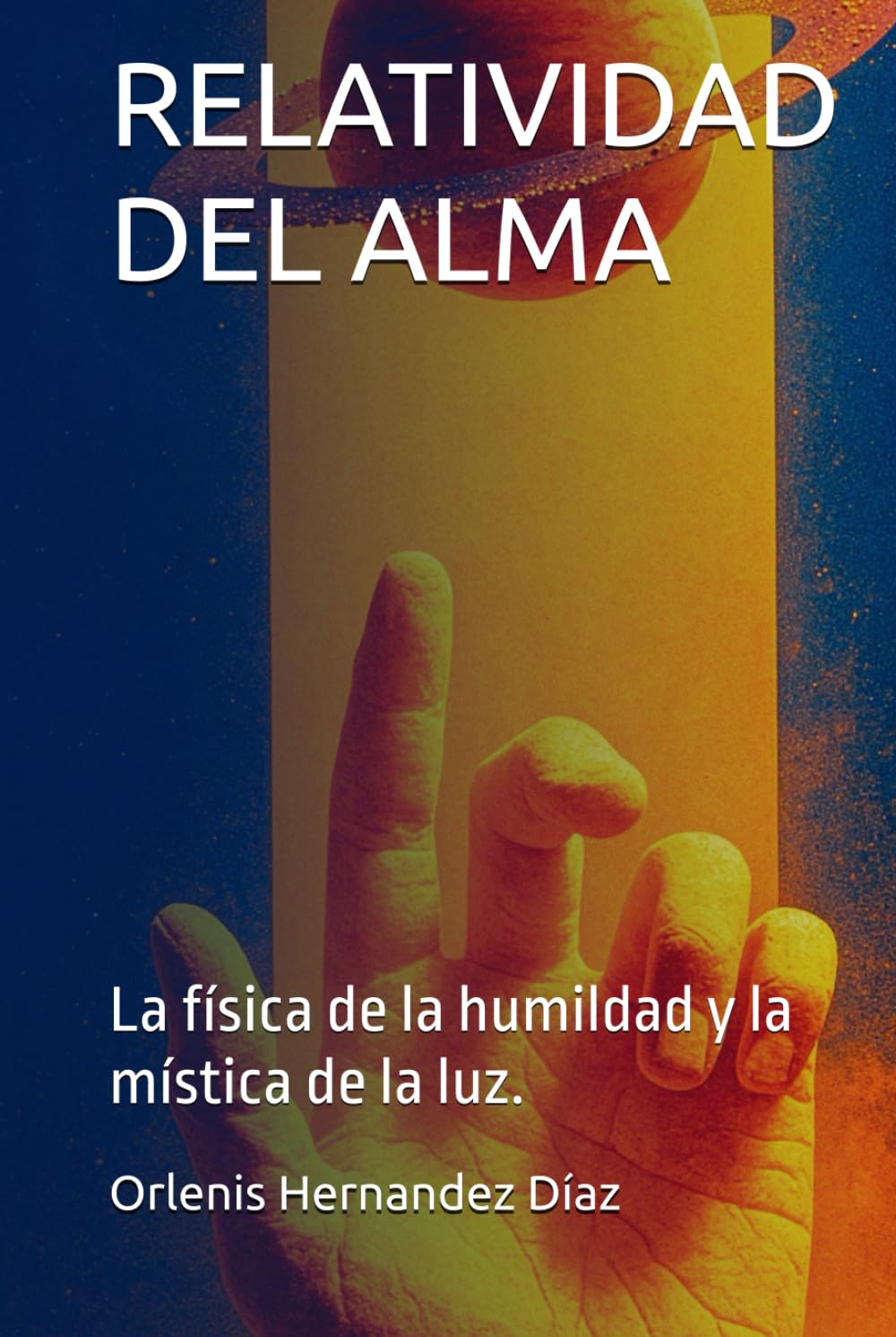 RELATIVIDAD DEL ALMA: La física de la humildad y la mística de la luz.
