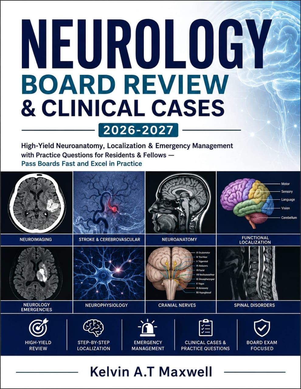 Neurology Board Review & Clinical Cases 2026-2027: High-Yield Neuroanatomy, Localization & Emergency Management with Practice Questions for Residents & ... — Pass Boards Fast and Excel in Practice