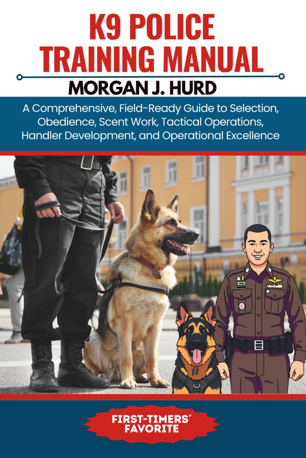 K9 POLICE TRAINING MANUAL: A Comprehensive, Field-Ready Guide to Selection, Obedience, Scent Work, Tactical Operations, Handler Development, and ... Excellence: 23 (The PetWise Companion Series)