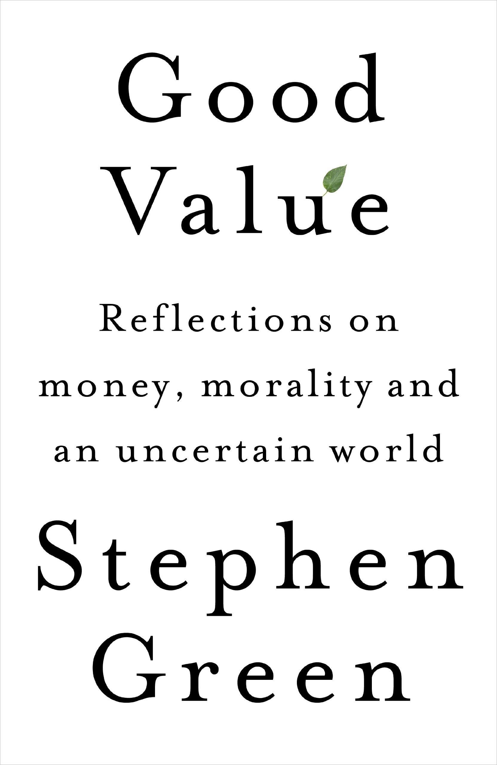 Good Value: Reflections on money, morality and an uncertain world