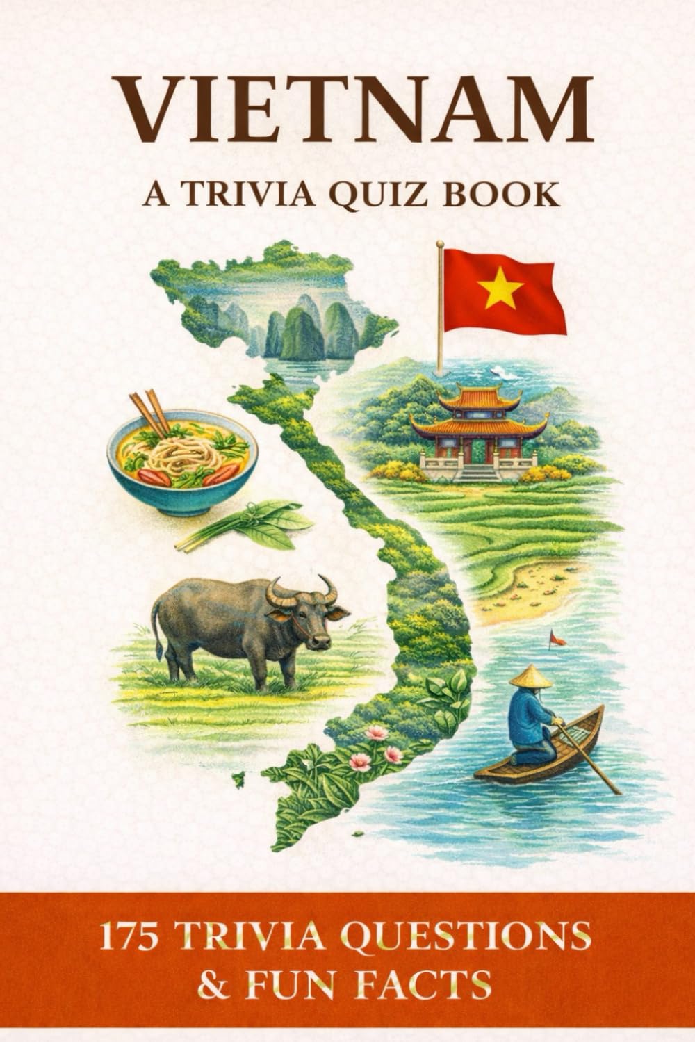 VIETNAM - A Trivia Quiz Book: 175 Quiz Questions & Fun Facts