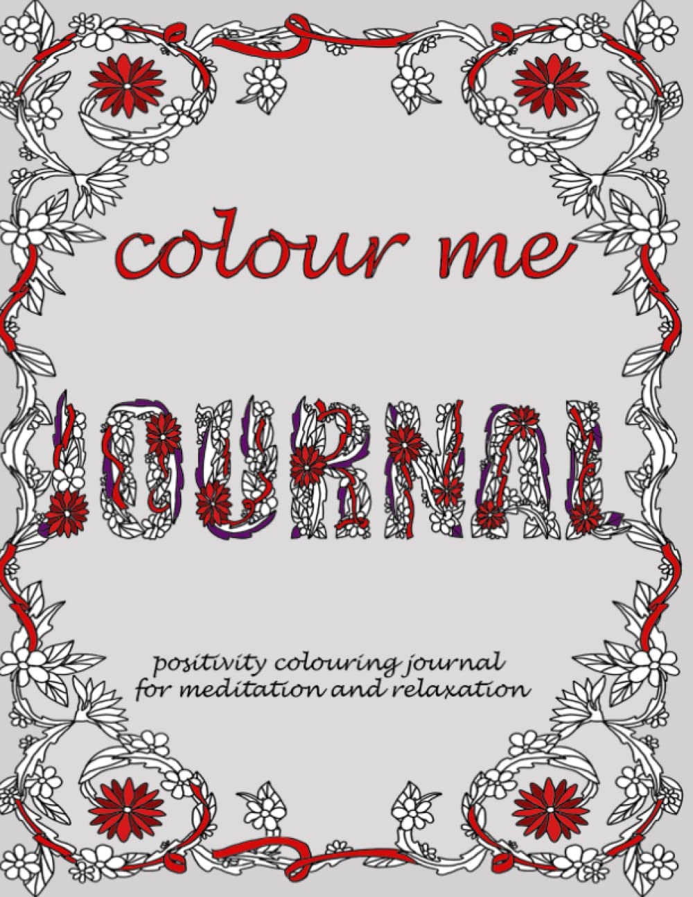 Independently published Colour Me Journal: Positivity Colouring Journal for Meditation and Relaxation