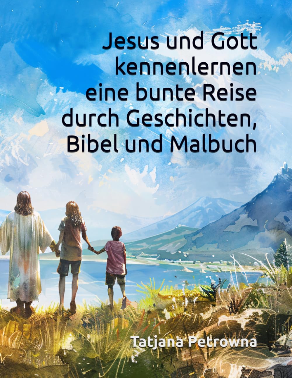 Jesus und Gott kennenlernen: eine bunte Reise durch Geschichten, Bibel und Malbuch