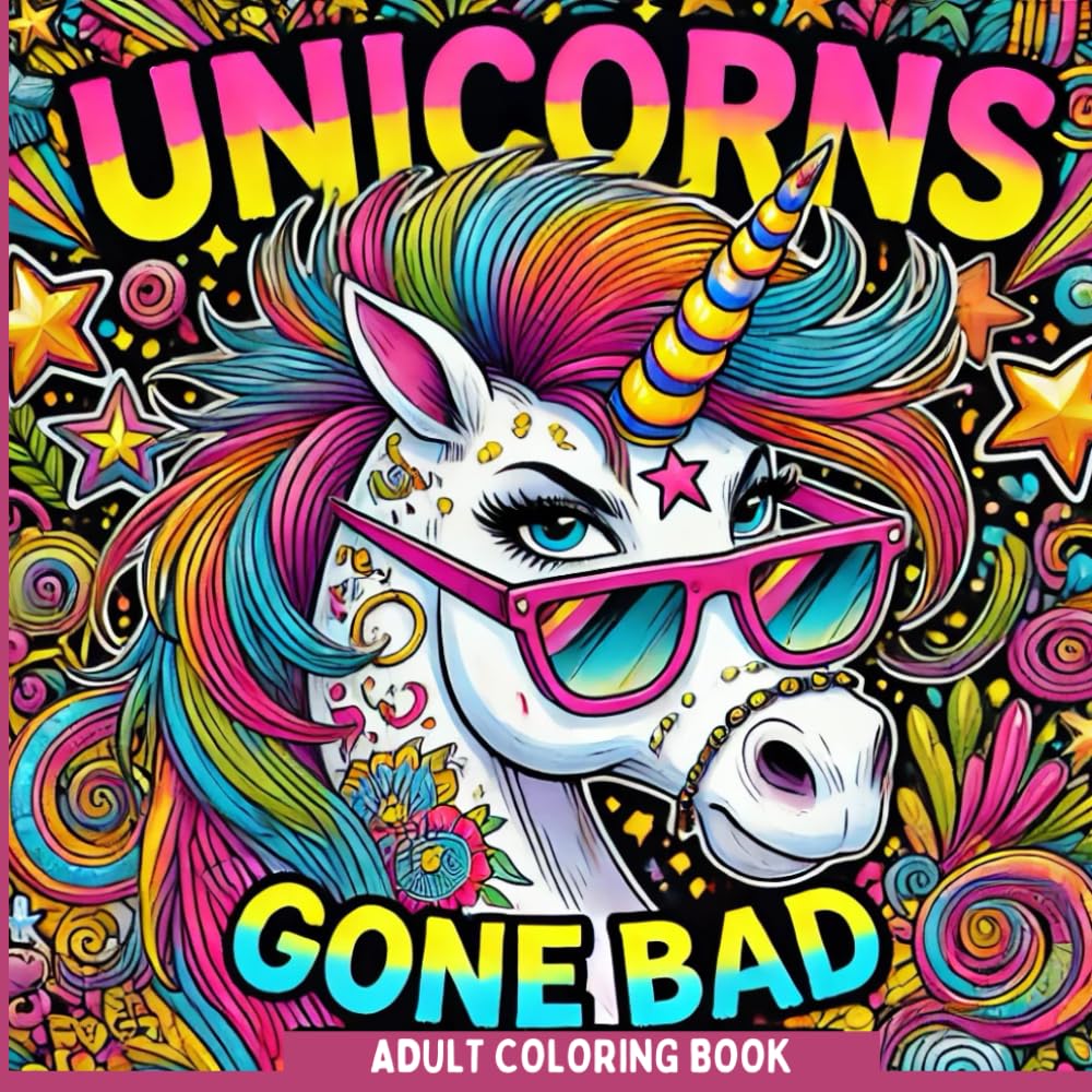 Unicorns Gone Bad: Adult Coloring Book