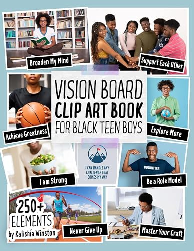 Vision Board Clip Art Book for Black Teen Boys: 250+ Inspiring Images, Positive Affirmations &amp; Powerful Words to Manifest Dreams and Goals for Young Black Men (Vision Board Supplies)
