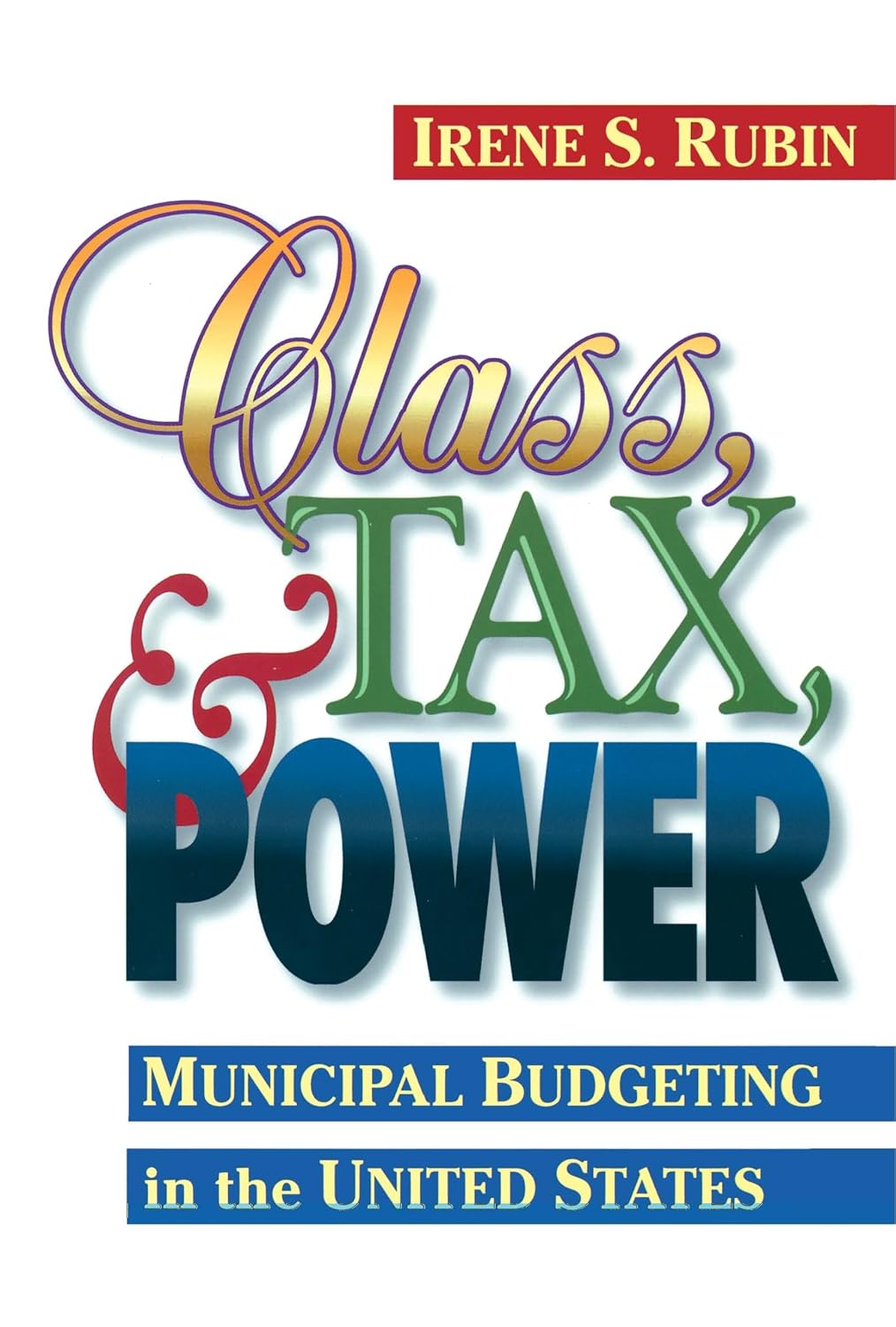 Class, Tax, and Power: Municipal Budgeting in the United States (Public Administration and Public Policy)