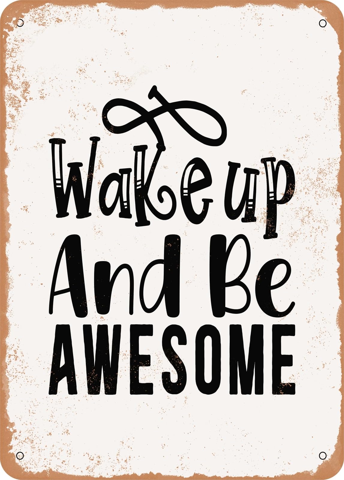 Miaomansenstore Metal Sign - Wake Up And Be Awesome - Vintage Rusty Look Home Decor