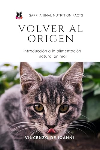 Volver al Origen: Introducción a la Alimentación Natural Animal (Spanish Edition)