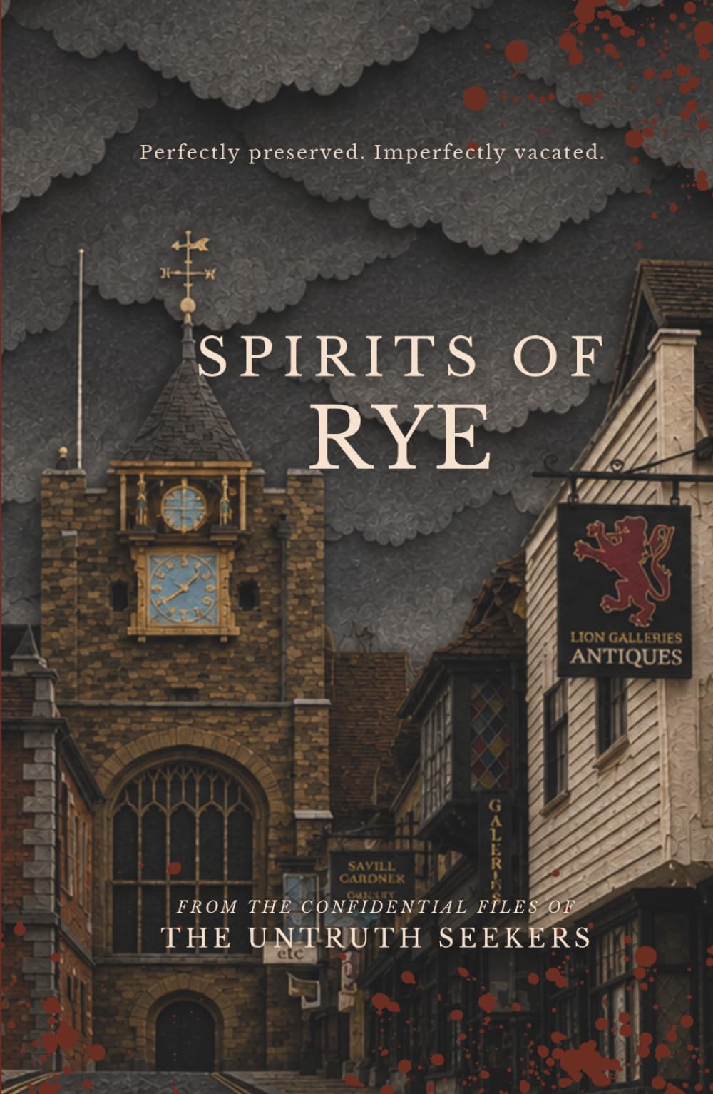 Spirits of Rye: Twelve Ghost Stories from Six Hundred Years of Rye's Most Persistent History (From the Confidential Files of the Untruth Seekers)