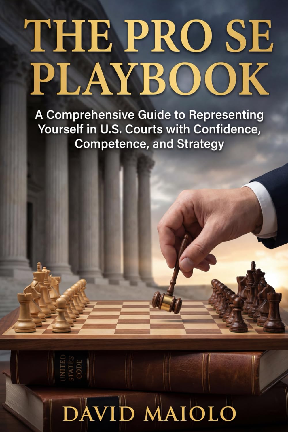 The Pro Se Playbook: A Comprehensive Guide to Representing Yourself in U.S. Courts with Confidence, Competence, and Strategy