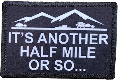 Its Another Half Mile Or So Morale Patch Removable Hook and Loop for Molle Gear, Operator Hat, Rucksack, Pack Bag, Backpack, Made in The USA