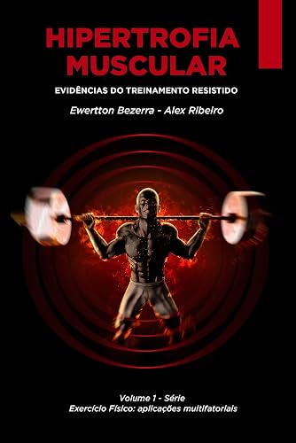 Hipertrofia Muscular: Evidências do Treinamento Resistido (Exercício físico: aplicações multifatoriais Livro 1)