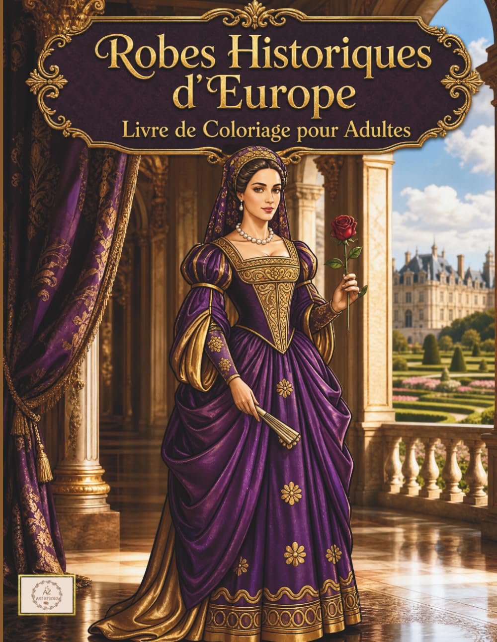 Robes Historiques d'Europe Livre de Coloriage pour Adultes: +50 Magnifiques Dessins de Mode Royale de l'Époque Baroque, Versailles Rococo et Régence | ... et Coloriage Anti-Stress de Lignes Épurées