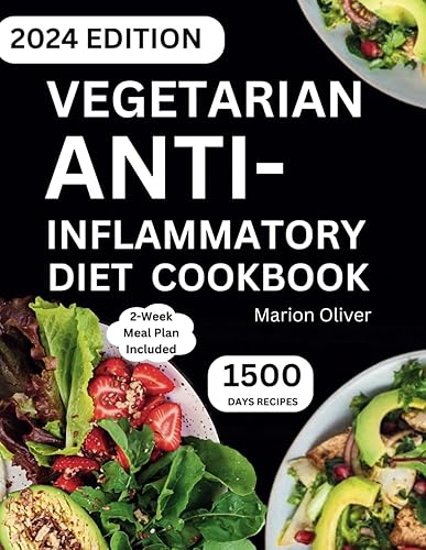 Vegetarian Anti-inflammatory Diet Cookbook: Delicious &amp; Nutritious Plant-Based Recipes to Reduce Inflammation, Boost Immune System and Overcome Chronic Pain Disease for Vegan.