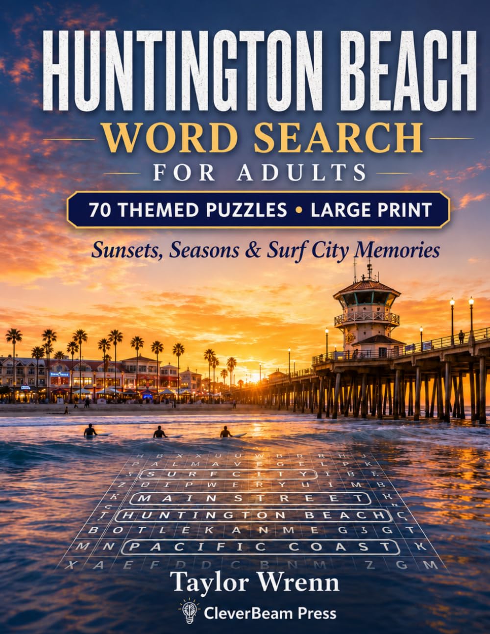 Huntington Beach Word Search for Adults: Sunsets, Seasons & Surf City Memories • 70 Themed Puzzles • Large Print