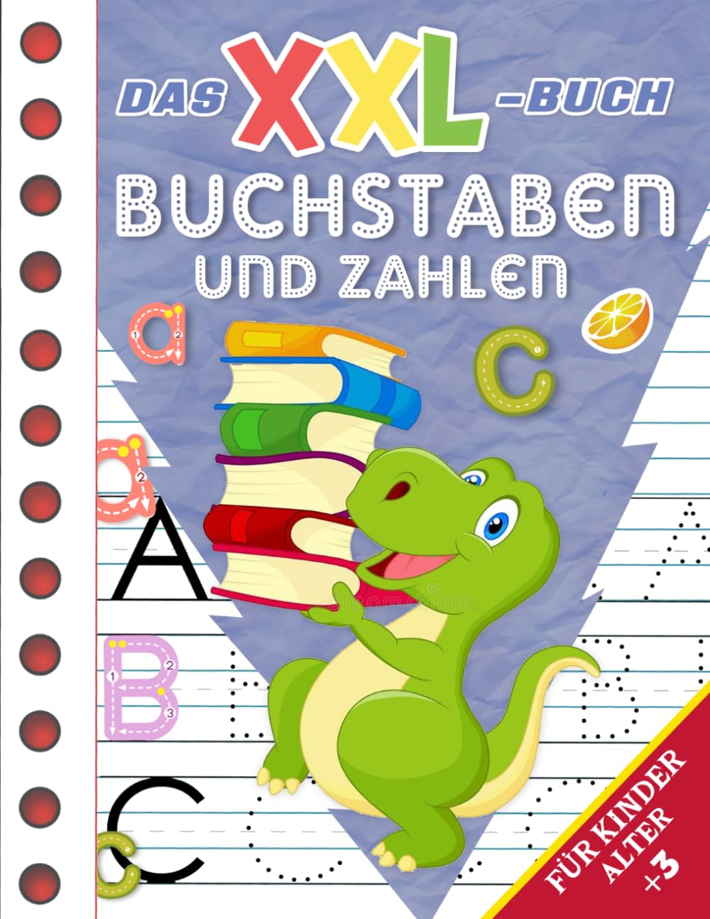 Buchstaben und Zahlen schreiben lernen: Mein XXL-Übungsbuch für Kindergarten und Vorschule ab 4 Jahren