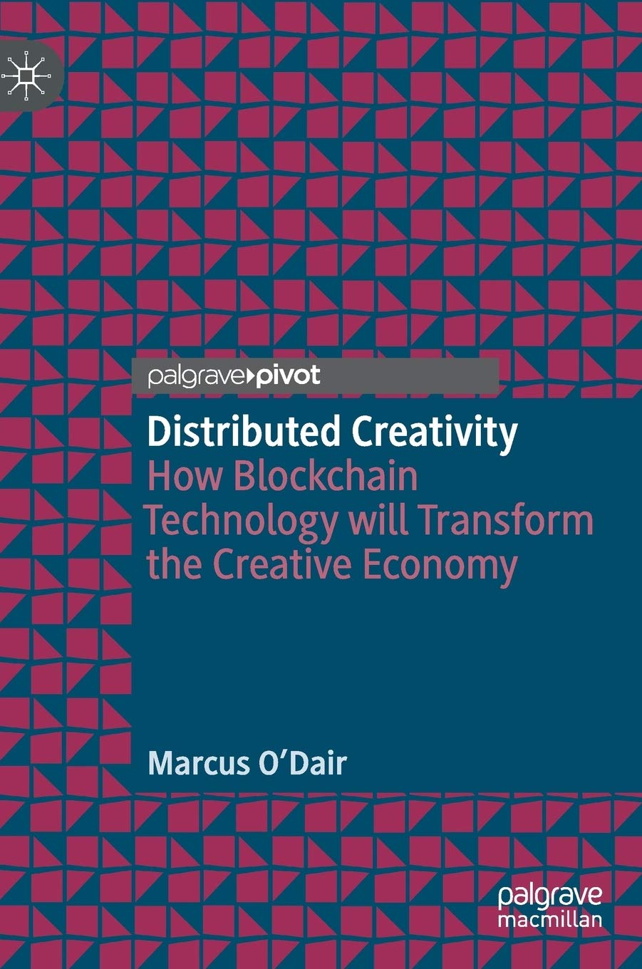 Distributed Creativity: How Blockchain Technology will Transform the Creative Economy
