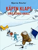 Käptn Klaps und König Knall - Bjarne Reuter 