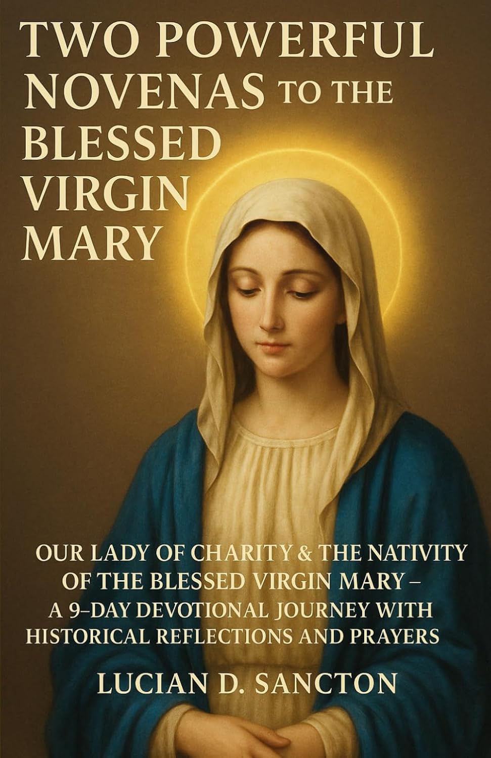 Two Powerful Novenas to the Blessed Virgin Mary: Our Lady of Charity & the Nativity of the Blessed Virgin Mary – A 9-Day Devotional Journey with Historical Reflections and Prayers