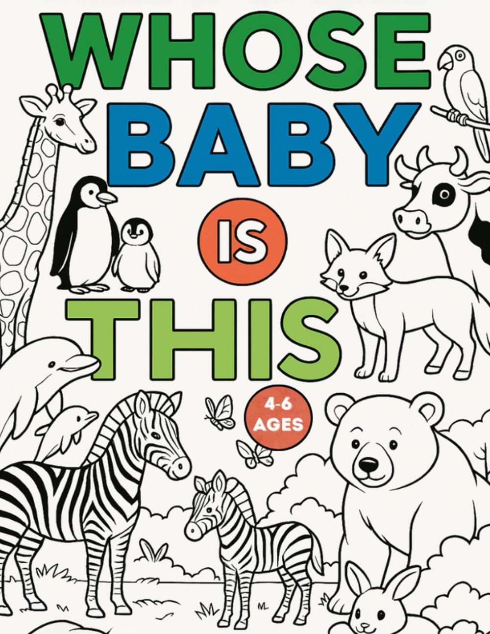- Whose Baby Is This: Big Animals, Tiny Babies – Guess and Color Together! A Fun and Adorable Animal Coloring Book for Kids Ages 4–6